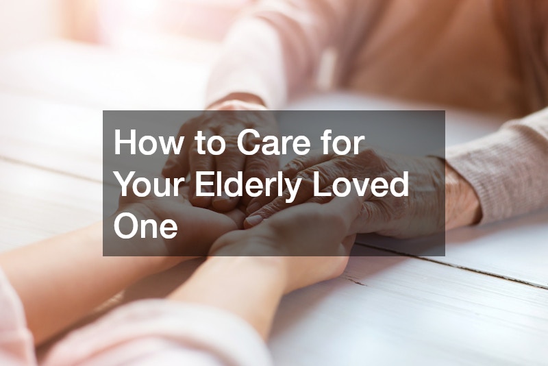 How to Care for Your Elderly Loved One